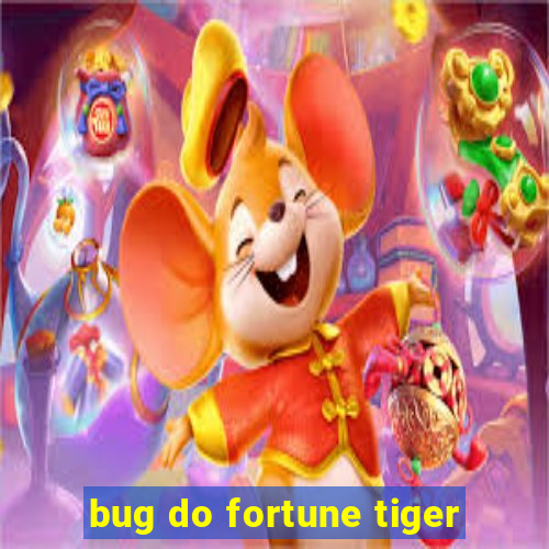 bug do fortune tiger